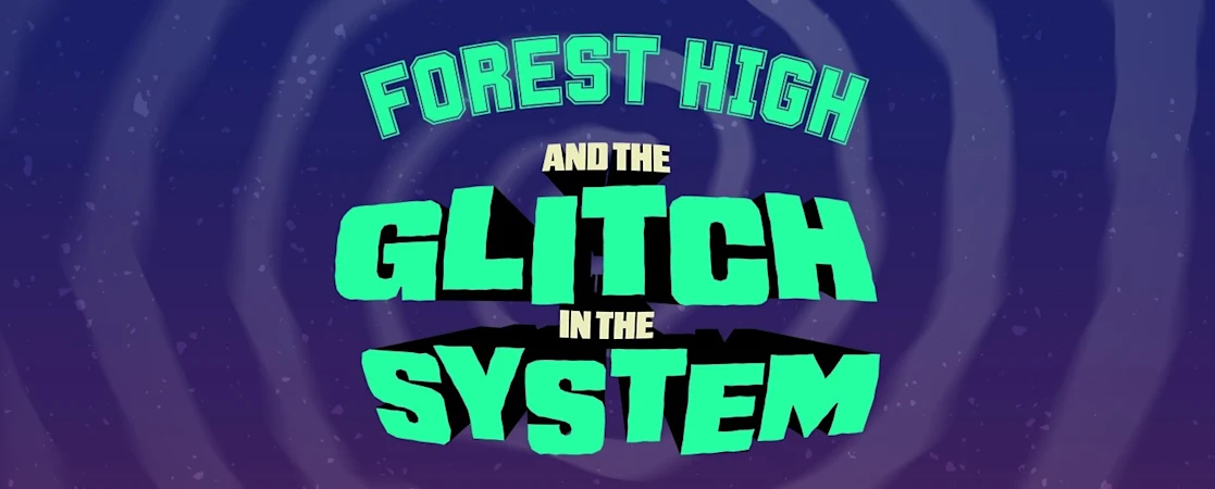 Forest High and the Glitch in the System - a new Sci-Fi Musical