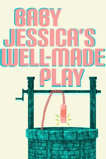 Baby Jessica's Well-Made Play Tickets