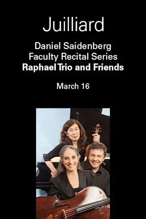 Daniel Saidenberg Faculty Recital Series | Raphael Trio and Friends