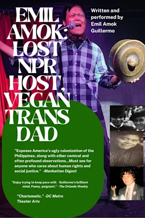 Emil Amok: Lost NPR Host, Wiley Filipino, Vegan Transdad (New York City Fringe 2024) Tickets