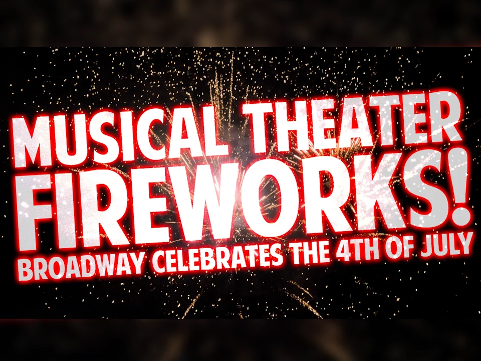 Musical Theater Fireworks! Broadway Celebrates the 4th of July: What to expect - 1