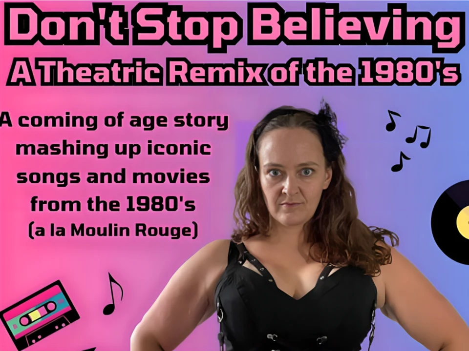 Don’t Stop Believing: A Theatric Remix of the 1980s (New York City Fringe 2024): What to expect - 1