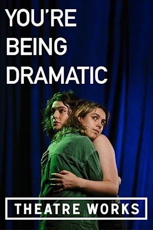 You're Being Dramatic Tickets