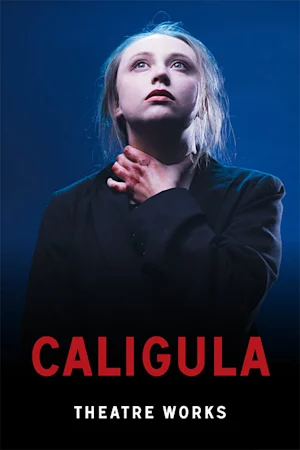 Caligula at Theatre Works tickets