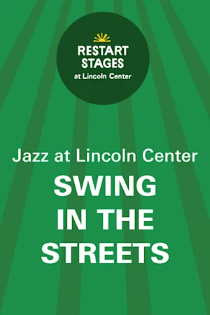 Restart Stages at Lincoln Center: Swing in the Streets: Outdoor Concert Series - July 10 - July 24 tickets