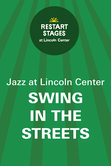 Restart Stages at Lincoln Center: Swing in the Streets: Outdoor Concert Series tickets