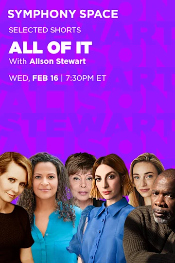 Selected Shorts: All of It with Alison Stewart Tickets