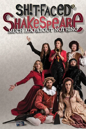 Sh!t-faced Shakespeare®: Much Ado About Nothing