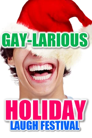 Gaylarious: Holiday Laugh Festival