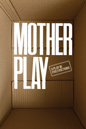 Mother Play: A Play in Five Evictions