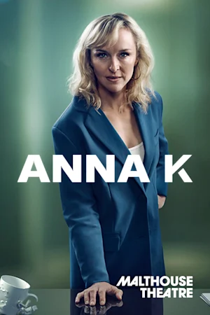 Anna K at Malthouse Theatre tickets
