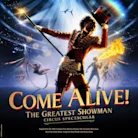 COME ALIVE! The Greatest Showman Circus Spectacular