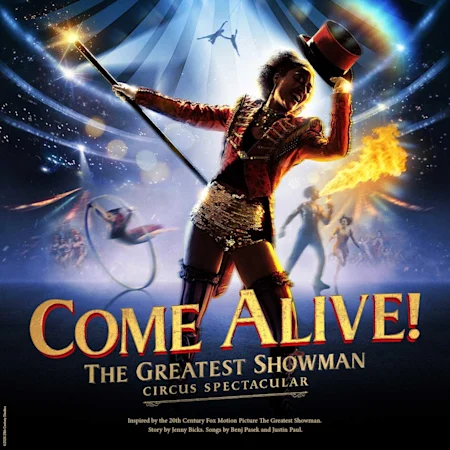 COME ALIVE! The Greatest Showman Circus Spectacular