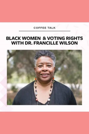 Black Women & Voting Rights: An Overlooked History with Dr. Francille Wilson Tickets