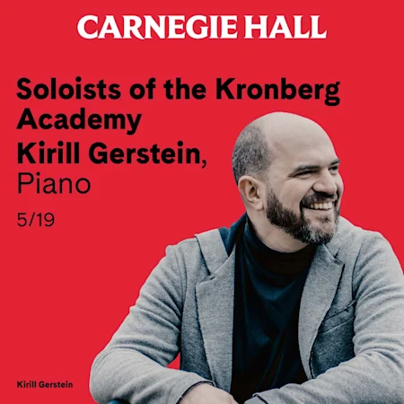Soloists of the Kronberg Academy - Kirill Gerstein, Piano