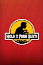 Hold On To Your Butts