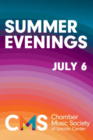The Chamber Music Society of Lincoln Center: Summer Evenings I Tickets