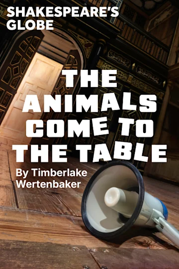 The Animals Come to the Table - Globe tickets