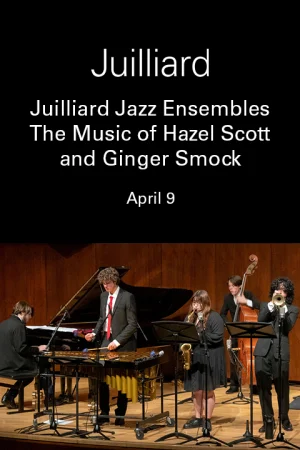 Juilliard Jazz Ensembles | The Music of Hazel Scott and Ginger Smock