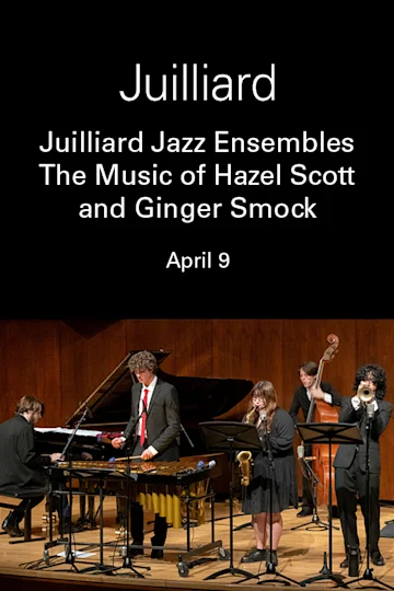 Juilliard Jazz Ensembles | The Music of Hazel Scott and Ginger Smock tickets