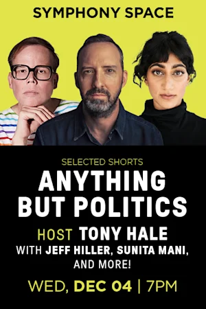 Selected Shorts: Anything But Politics with Host Tony Hale Tickets