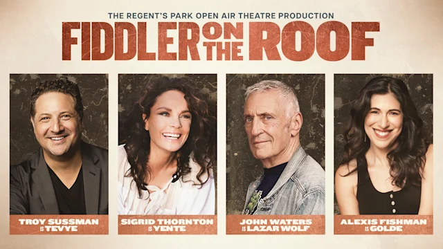 Three headshots of actors Troy Sussman, Sigrid Thornton, and Alexis Fishman with their character names, promoting the Regent's Park Open Air Theatre production of "Fiddler on the Roof.