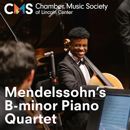 Chamber Music Society of Lincoln Center: Mendelssohn's B-minor Piano Quartet