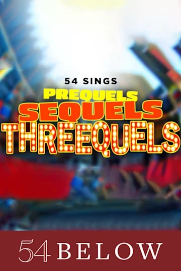 54 Sings Prequels, Sequels and Threequels Tickets