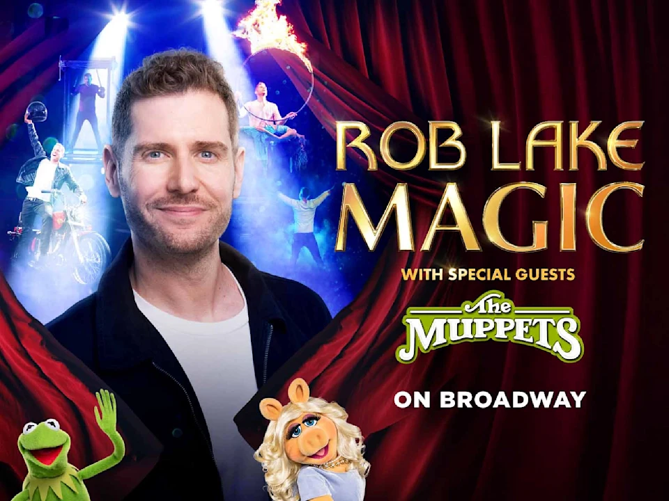 Rob Lake stands in front of stage performers with flames; text reads "Rob Lake Magic with special guests The Muppets on Broadway" featuring Kermit and Miss Piggy.