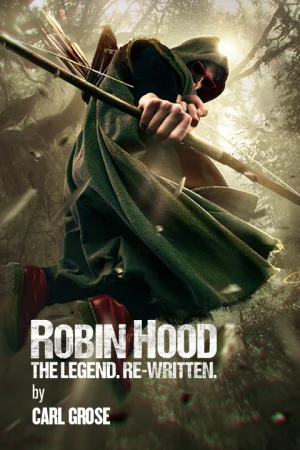 Robin Hood: The Legend. Re-written. Tickets