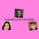 A Whistle in the Dark