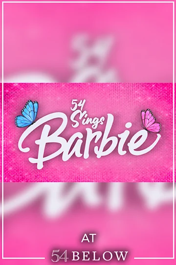 54 Sings Barbie, feat. Cara Rose DiPietro, Devi Peot, & more! tickets