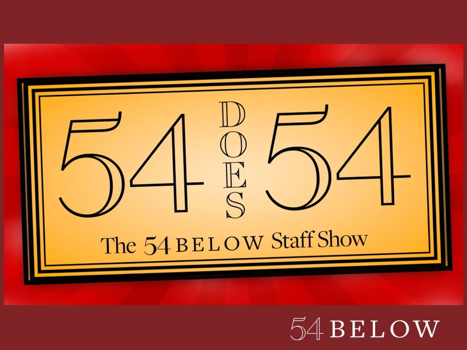 54 Does 54: The 54 Below Staff Show: What to expect - 1