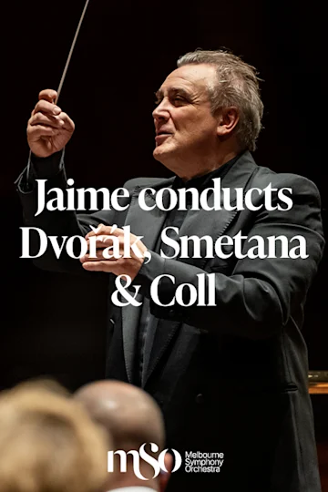 Jaime conducts Dvořák, Smetana & Coll presented by Melbourne Symphony Orchestra tickets