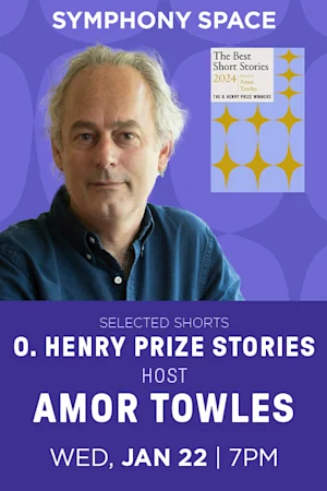 Selected Shorts: O. Henry Prize Stories with Amor Towles Tickets
