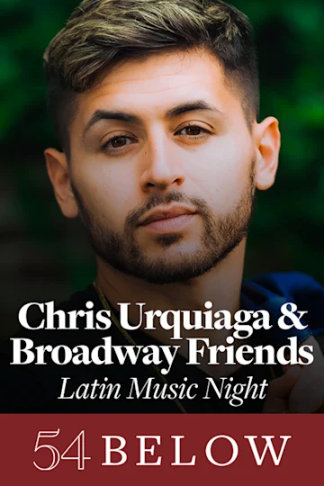 Chris Urquiaga & Broadway Friends: Latin Music Night, feat. The Voice's Carolina Rial & more! tickets