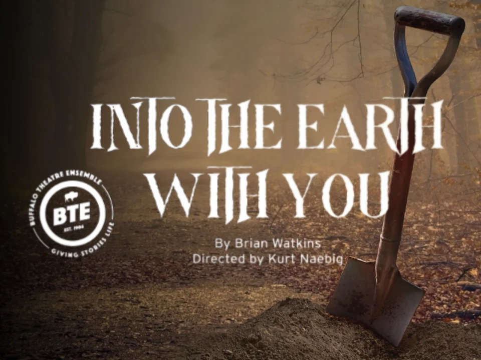 Buffalo Theatre Ensemble: Into the Earth With You: What to expect - 1