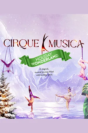 Cirque Musica Holiday Wonderland Tickets
