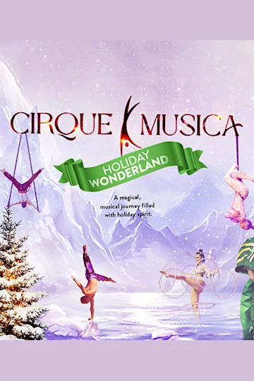 Cirque Musica Holiday Wonderland Tickets