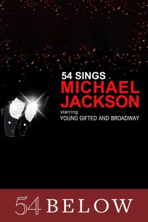 54 Sings Michael Jackson, starring Young, Gifted and Broadway