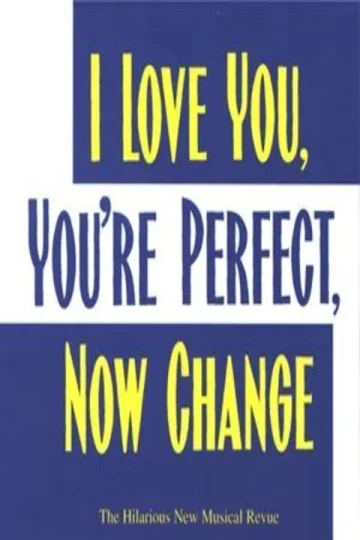 I Love You, You’re Perfect, Now Change Tickets