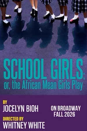 School Girls; Or, The African Mean Girls Play