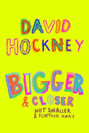David Hockney: Bigger & Closer (not smaller & further away)