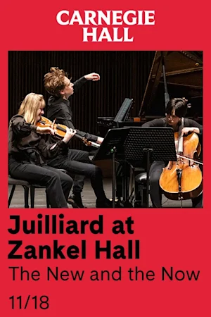 Juilliard at Zankel Hall: The New and the Now