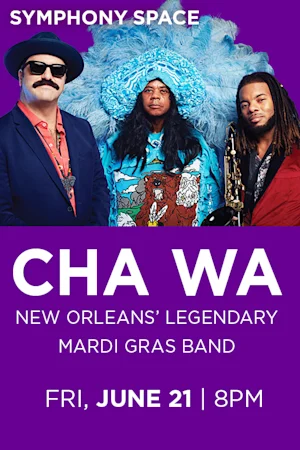 Cha Wa: New Orleans' Legendary Mardi Gras Band Tickets