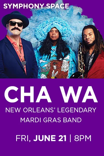 Cha Wa: New Orleans' Legendary Mardi Gras Band Tickets