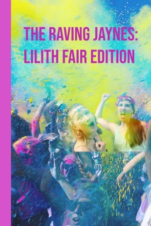 The Raving Jaynes: Lilith Fair Edition