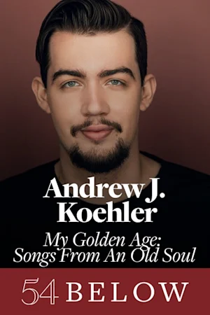 Andrew J. Koehler | My Golden Age: Songs From An Old Soul tickets
