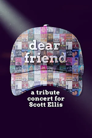 Dear Friend: A Tribute Concert for Scott Ellis on Broadway