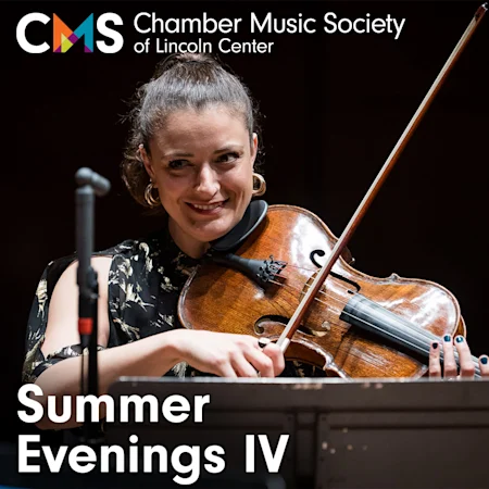 Chamber Music Society of Lincoln Center: Summer Evenings IV
